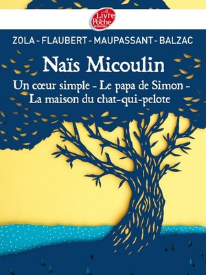 cover image of Naïs Micoulin, Un coeur simple, Le papa de Simon, La maison du chat-qui-pelote